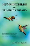 Hummingbirds of Trinidad & Tobago: A Photographic Guide for Identifying & Attracting Our Local Hummingbirds