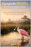 Everglades Independently Published Everglades Wildlife & Birdwatching Guide 2026