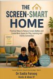 THE SCREEN-SMART HOME: Practical Ways to Reduce Screen Battles and Create More Space for Play, Learning and Family Connection