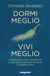 Dormi De Agostini Dormi meglio, vivi meglio. Respirazione, kiwi, melatonina e altri segreti per dormire bene e svegliarsi felici
