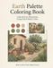 Earth Palette Coloring Book: Color 48 Cozy Illustrations Using Only 6 Earth Colors - Adult Coloring Book, Book 3 of the Color Palette Series