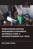 MODELOWANIE METOD¿ NAK¿ADANIA STOPIONEGO MATERIA¿U (FDM) Z WYKORZYSTANIEM PLA I PETG