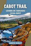 CABOT TRAIL GUIDA DI VIAGGIO 2026-2027