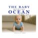 The Baby with the Ocean in His Eyes