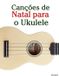 Canções Marco Musica Canções de Natal Para Crianças- Canções de Natal para o Ukulele