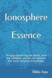 Ionosphere - Essence: Through observing the world, even the humblest person can achieve the most complete knowledge