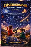 L'ASTROGRAPHIE Independently Published L'ASTROGRAPHIE POUR LES ENFANTS (8-12 Ans) Paperback