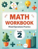 Math Workbook Grade 2: 100 Pages of Mixed Operations Practice: Addition, Subtraction, Multiplication, Division, and Fractions