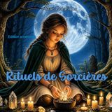 Rituels de sorcières - Livre de coloriage en niveaux de gris pour adultes - volume 1: Magie, rituels et univers mystique