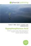 Hypophosphorous Acid: Phosphorus, Oxoacid, Redox, IUPAC nomenclature of inorganic chemistry, Chemical equilibrium, Tautomer, Hydroxide, Phosphine