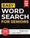 Easy Word Search for Seniors: 100 Simple & Extra Large Print Puzzles