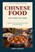 Chinese Food: Any Cook Can Make: Regional Favorites and Essential Techniques for the Home Kitchen