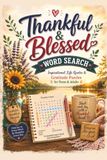 Thankful & Blessed Word Search: Inspirational Life Quotes & Gratitude Puzzles for Teens & Adults