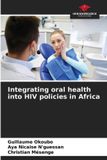 Integrating Our Knowledge Publishing Integrating oral health into HIV policies in Africa Paperback