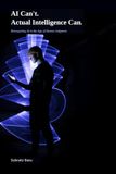 AI Can't. Actual Intelligence Can.: Reimagining AI in the Age of Human Judgment