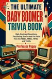 The Ultimate Baby Boomer Trivia Book
