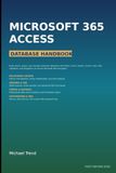 Microsoft 365 Access Database Handbook: Build, Query, Design, and Manage Relational Databases with Tables, Forms, Reports, Macros, SQL, Data ... Across the Microsoft 365 Ecosystem