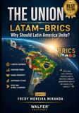 THE UNION LATAM–BRICS Why Should Latin America Unite?