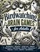 Birdwatching Brain Games for Adults: 130 Mixed Puzzles with Word Searches, Mazes, Matching, Logic, Trivia & Complete Solutions