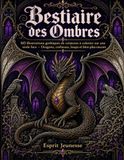 Bestiaire des ombres: 60 illustrations gothiques de créatures à colorier sur une seule face - Dragons, corbeaux, loups et bien plus encore