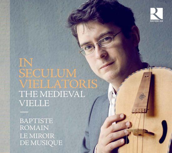 In Baptiste Romain, Le Miroir De Musique - In Seculum Viellatoris: The Medieval Vielle (CD)