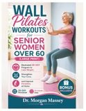 Wall Pilates Workouts for Senior Women Over 60 (Large Print)