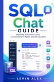SQL Chat GUIDE: Mastering AI-Powered Query Conversations for Faster, Smarter SQL Work