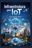 Infraestrutura Independently Published Infraestrutura para IoT Paperback