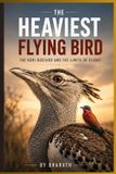 The Curious Creatures Collections: The Heaviest Flying Bird in the World