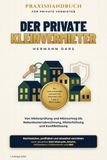Der private Kleinvermieter: Von Mieterprüfung und Mietvertrag bis Nebenkostenabrechnung, Mieterhöhung und Konfliktlösung