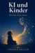 KI Independently Published KI und Kinder: Was Eltern über künstliche Intelligenz wissen müssen