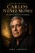 Biography Of Carlos Núñez Muñoz: The Life That Refused To Be Ordinary
