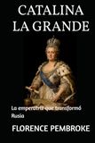CATALINA LA GRANDE: La emperatriz que transformó Rusia
