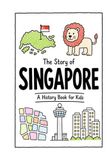 The Story of Singapore - A History Book for Kids