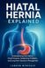 Hiatal Hernia Explained: Understanding Acid Reflux, Chest Pressure, Swallowing Problems, and Long-Term Symptom Management