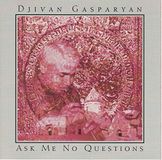 Djivan Gasparyan - Ask Me No Questions