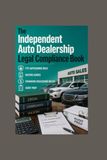 The Independent Auto Dealership Legal Compliance Book: FTC Safeguards Rule Buyers Guides Financing Disclosure Rules and Audit Prep