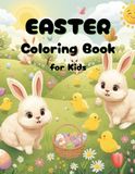 Easter Coloring Book for Kids Ages 3–7 – Cute Bunny, Chick and Egg Coloring Pages for Toddlers and Preschoolers (Large 8.5x11): Fun and Easy Easter Coloring Pages for Boys and Girls