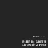 Break Blue In Green The Break of Dawn (45RPM One Step Process)