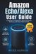 AMAZON ECHO/ALEXA USER GUIDE Paperback