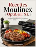 Recettes Moulinex Recettes OptiGrill XL: Des Plats Simples et Savoureux pour Maîtriser Votre Grill Électrique au Quotidien.