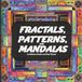 Fractals, Patterns, and Mandalas: 72 Artworks to Color
