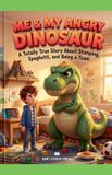 Me & My Angry Dinosaur: A Totally True Story About Stomping, Spaghetti, and Being a Team