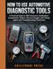 How Automotive Diagnostic Tools: A Practical Guide to OBD Scanners, Multimeters, Compression Testers, Vacuum Gauges, and Timing Lights with Troubleshooting Flowcharts