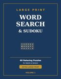 Large Print Word Search & Sudoku: 60 Relaxing Large Print Puzzles for Adults and Seniors - 30 Word Searches and 30 Sudoku with Complete Solutions (Volume 1)