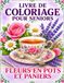 Livre Fleurs en Pots et Paniers Livre de Coloriage pour Seniors