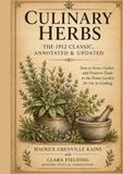 Culinary Herbs: The 1912 Classic, Annotated & Updated for Today’s Gardener