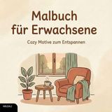 Malbuch für Erwachsene: Cozy Motive zum Entspannen