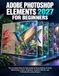 Adobe Photoshop Elements 2027 For Beginners
