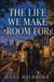 The Life We Make Room For Paperback